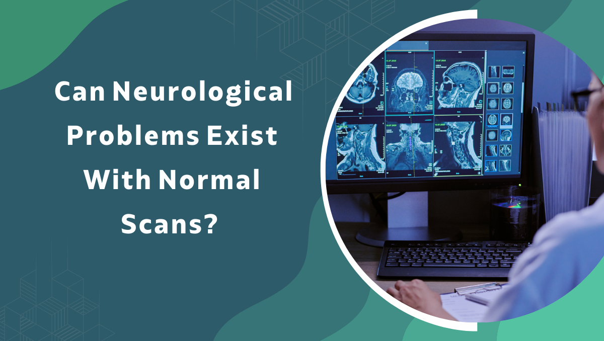 Can Neurological Problems Exist With Normal Scans? | Dr. Gurneet Sawhney