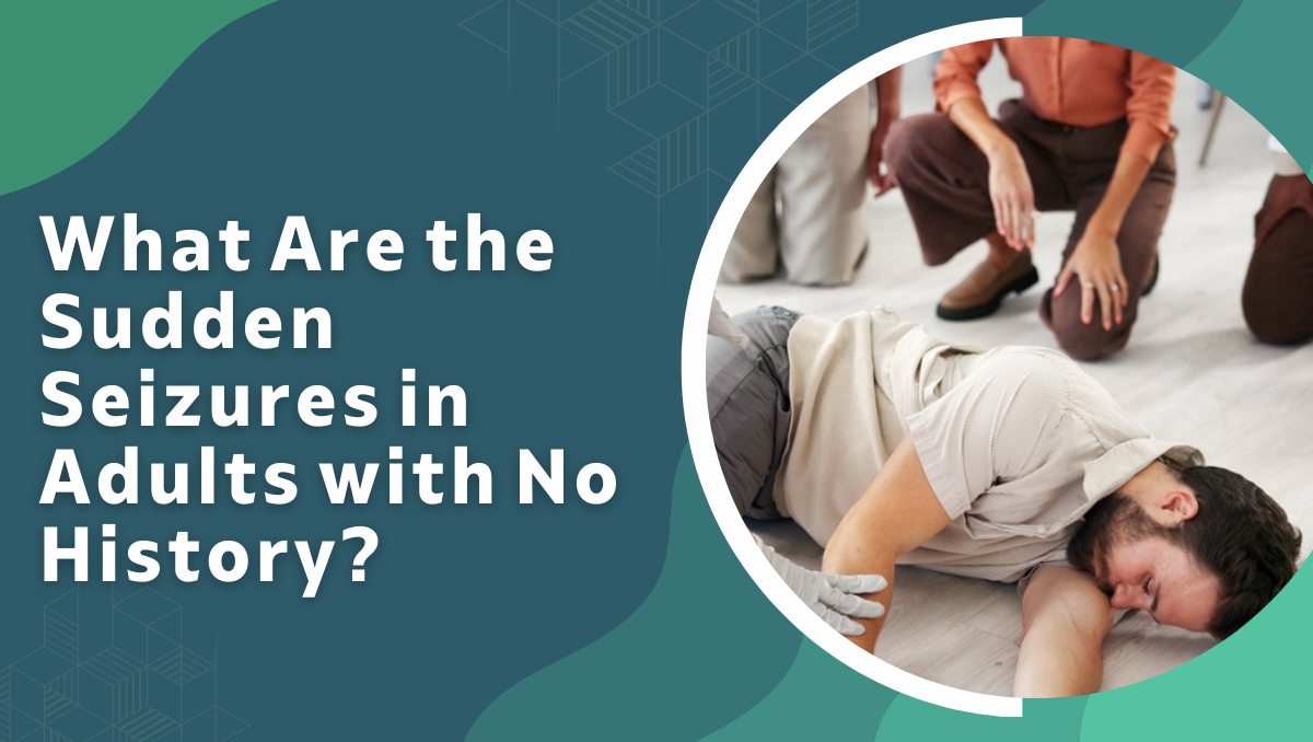 What Are the Sudden Seizures in Adults with No History?| Dr.Gurneet Sawhney