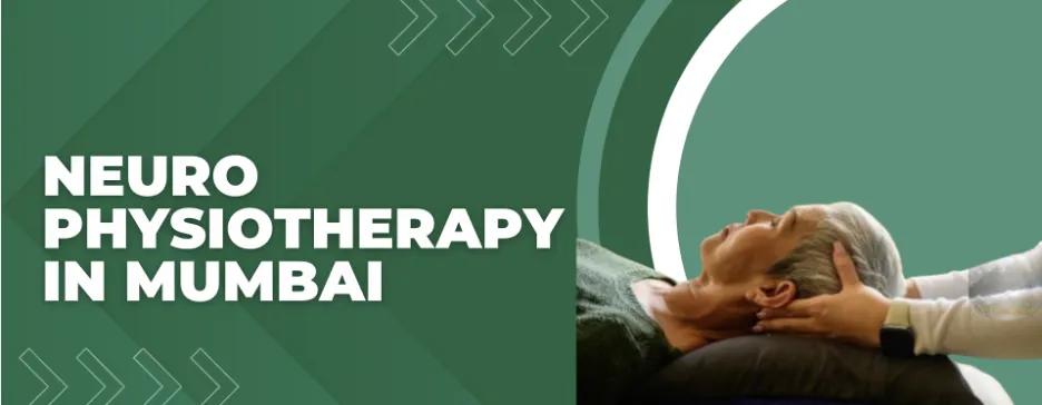 Neuro Physiotherapy in Mumbai Picture 1 1 | Gurneet Green banner advertising neuro physiotherapy in Mumbai; shows a therapist supporting a patient's head during treatment on the right.