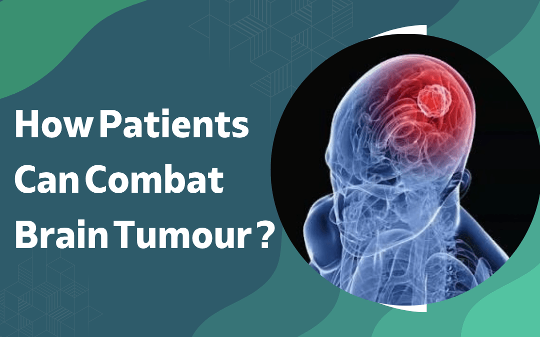 How Patients Can Combat Brain Tumour