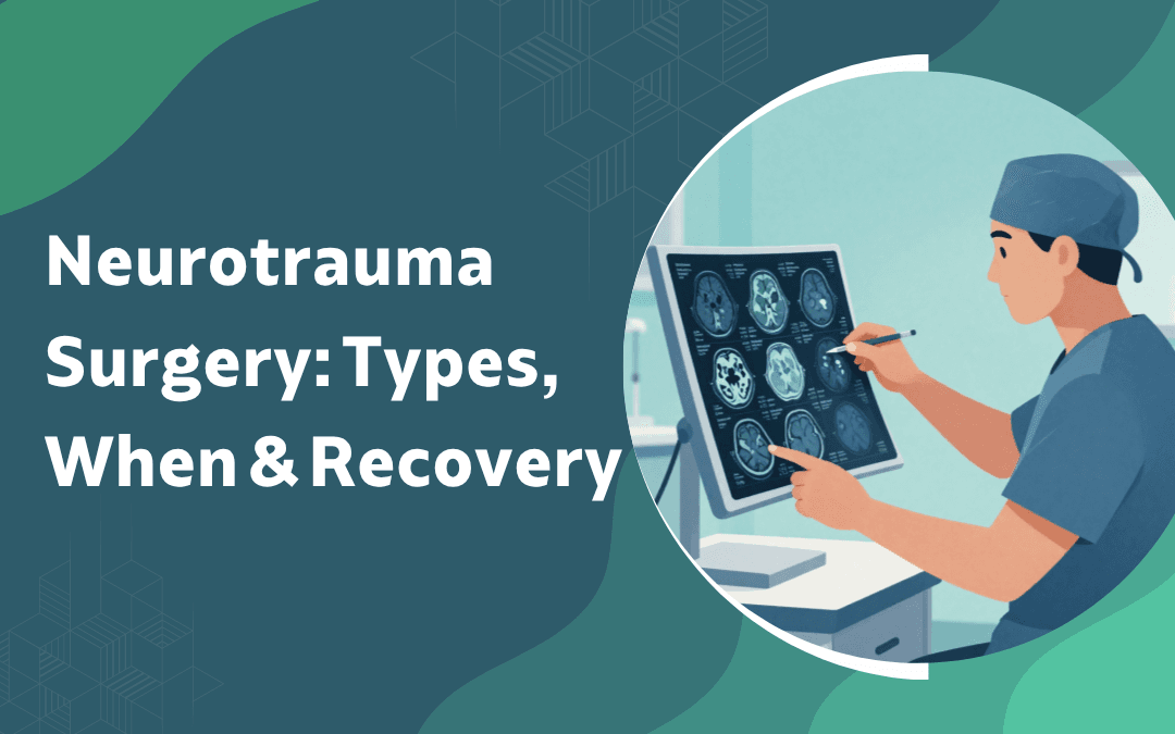 Neurotrauma Surgery: What It Is, When It Is Needed, and What to Expect?