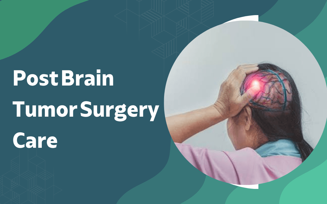 Post Brain Tumor Surgery Care