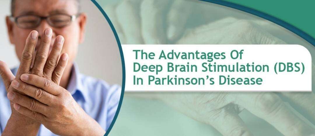 The Advantages Of Deep Brain Stimulation (DBS) In Parkinson’s Disease