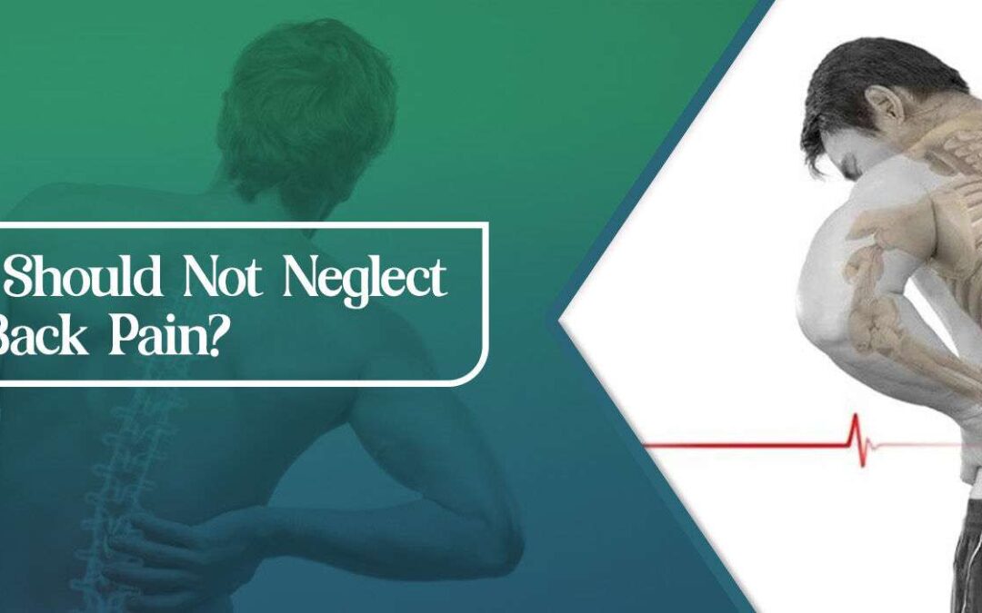 Why You Should Not Neglect Back Pain?