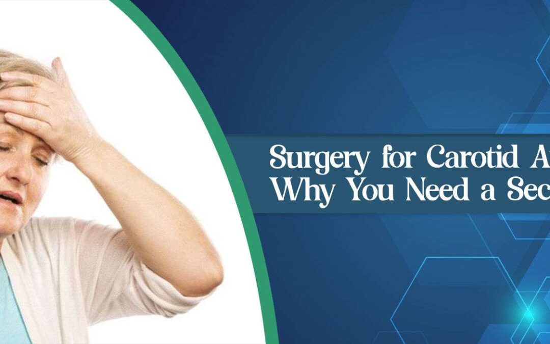 Surgery for Carotid Artery Disease: Why You Need a Second Opinion?