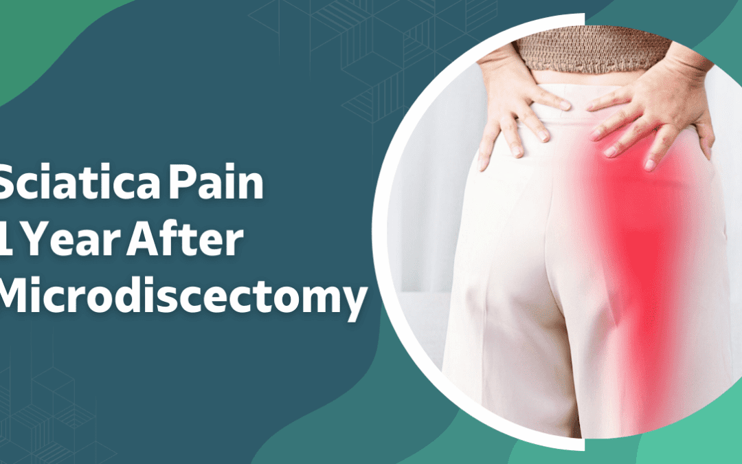 Sciatica Pain 1 Year After Microdiscectomy