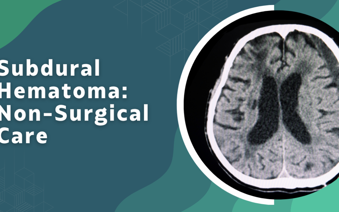 Subdural Hematoma Non-Surgical Care