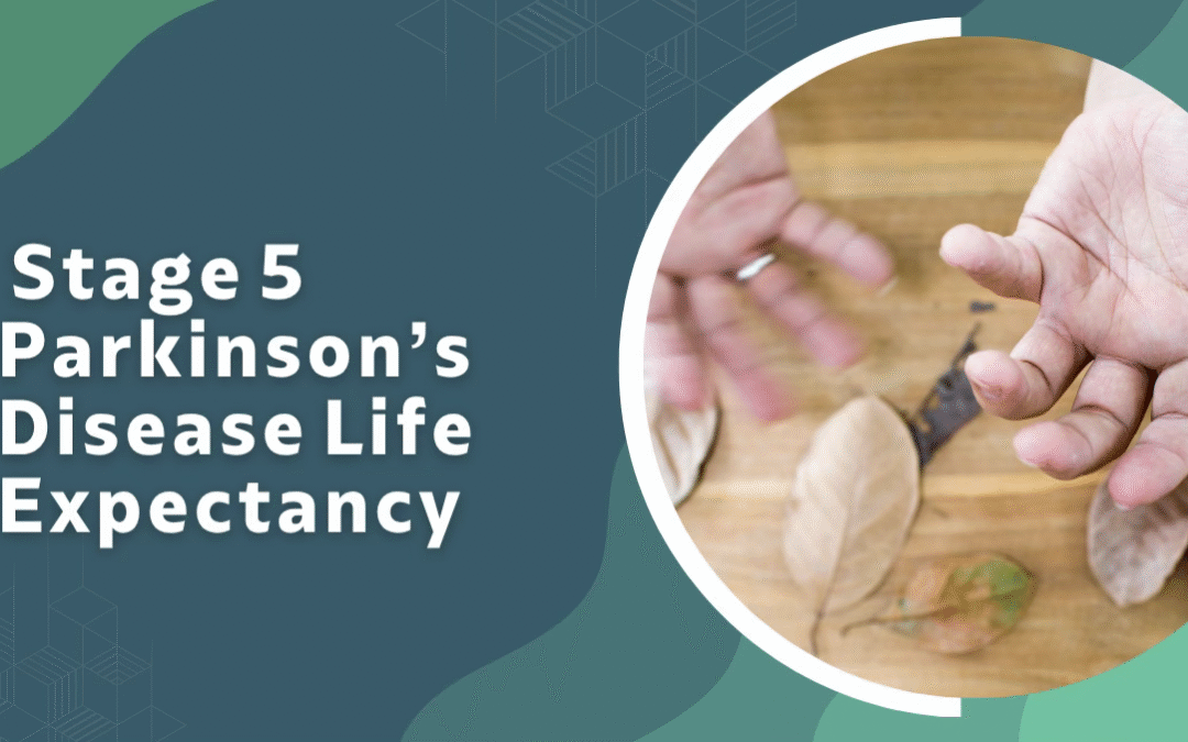Stage 5 Parkinson’s Disease Life Expectancy: What to Expect and How to Manage Care