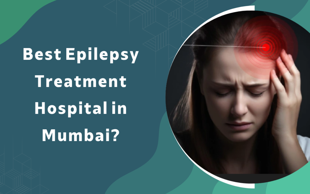 Best Epilepsy Treatment Hospital in Mumbai