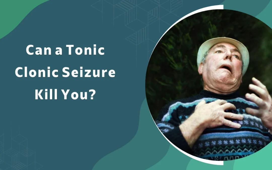 Poster-style graphic asking, 'Can a Tonic Clonic Seizure Kill You?' with a circular photo of an elderly man reacting.