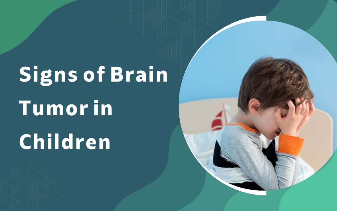 Signs of Brain Tumor in Children