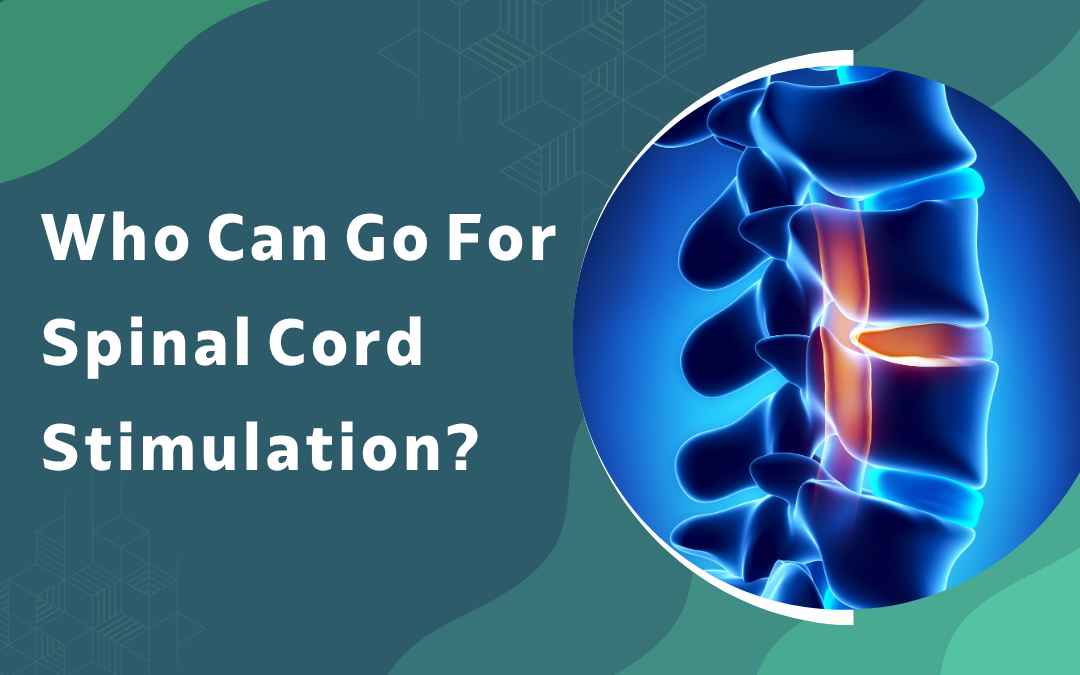 Who Can Go For Spinal Cord Stimulation
