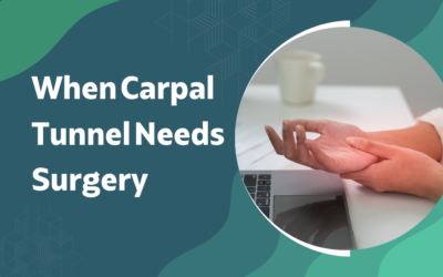 When Does Carpal Tunnel Need Surgery?