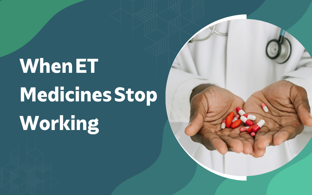 When ET Medicines Stop Working