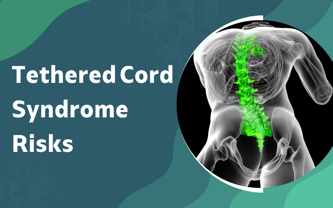 Tethered Cord Syndrome Risks