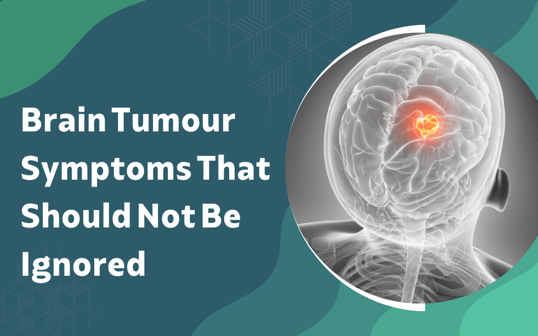 Brain Tumour Symptoms That Should Not Be Ignored