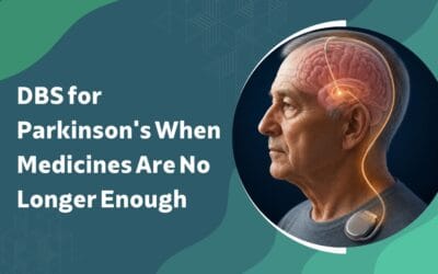 When Parkinson’s Medicines Are No Longer Enough: Should You Consider DBS?