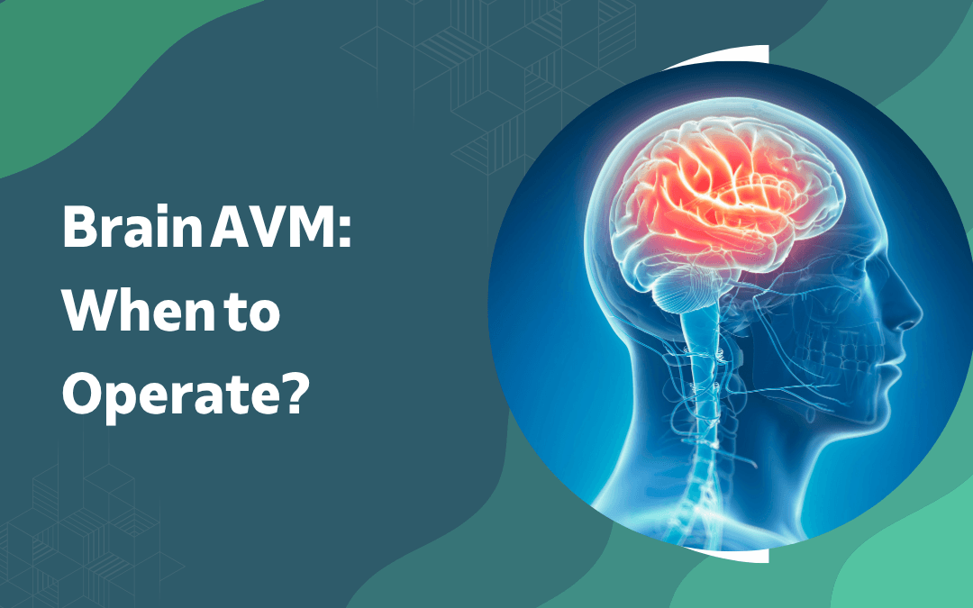 Brain AVM When to Operate