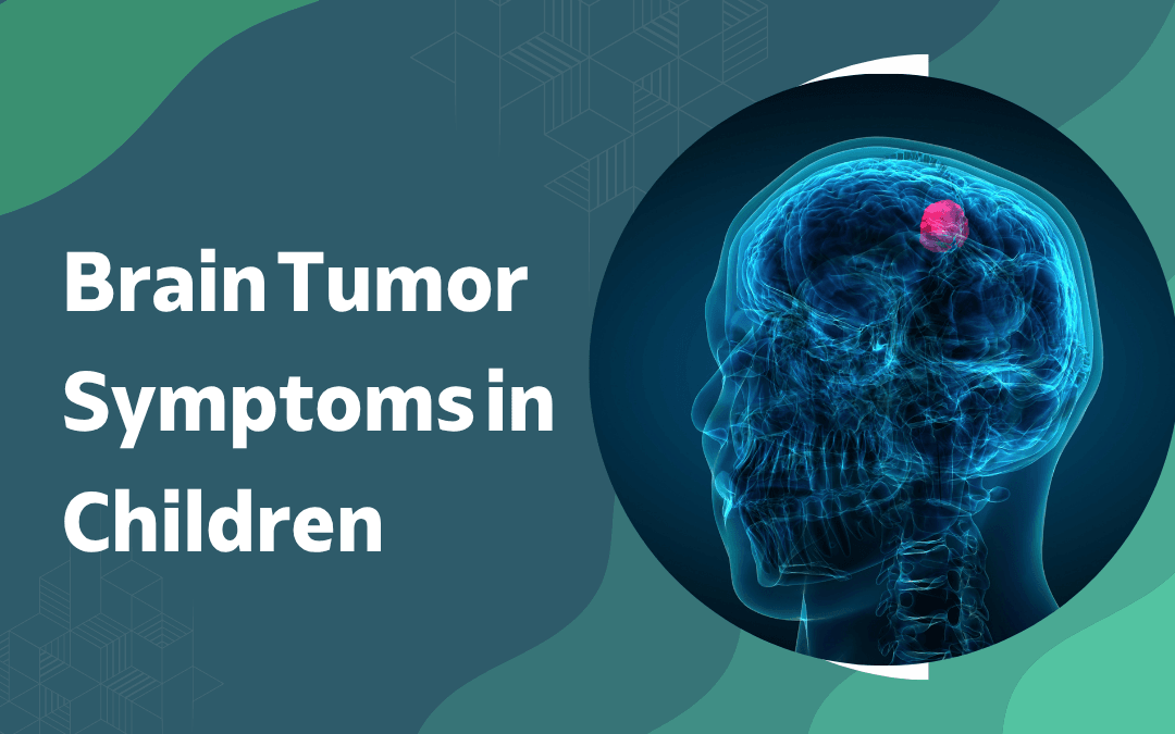 Brain Tumor Symptoms in Children
