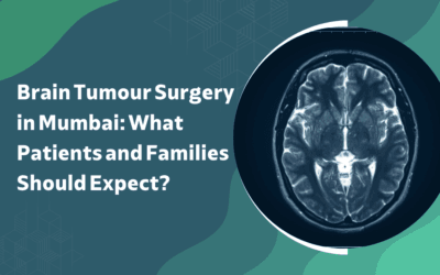 Brain Tumour Surgery in Mumbai: What Patients and Families Should Expect?