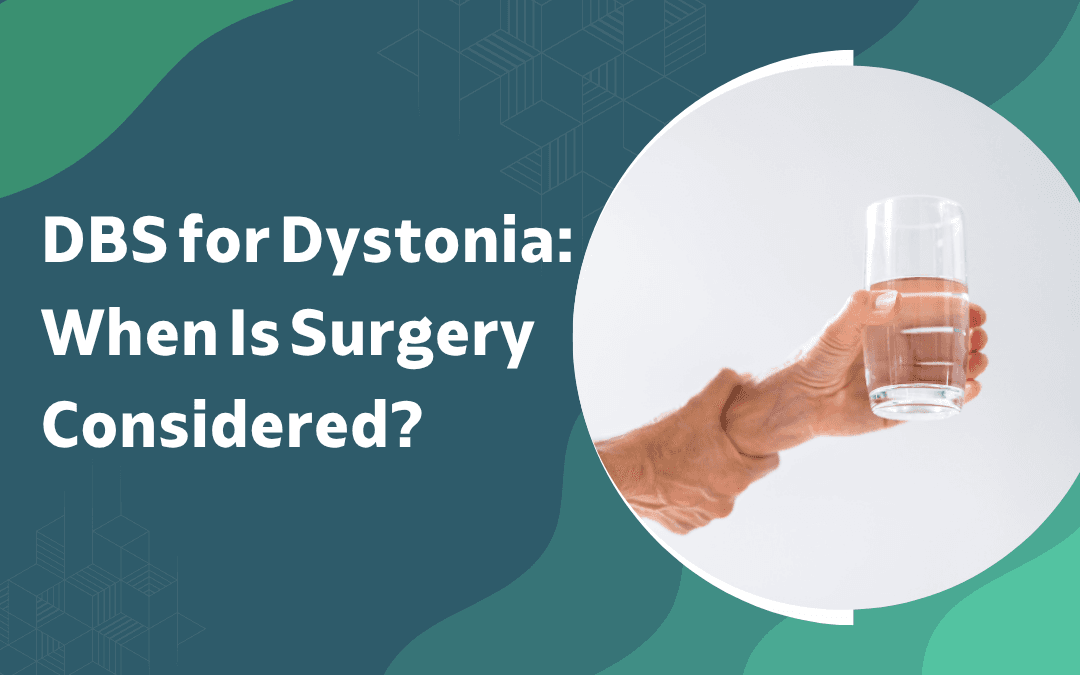 DBS for Dystonia When Is Surgery Considered