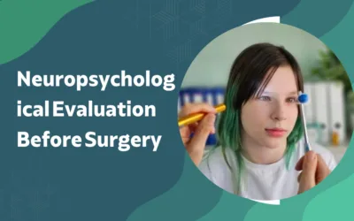 What Is a Neuropsychological Evaluation Before Surgery?