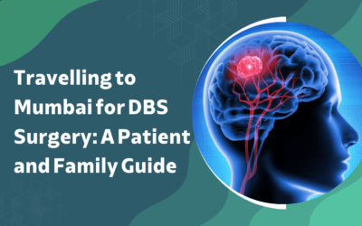 Travelling to Mumbai for DBS Surgery: A Patient and Family Guide?