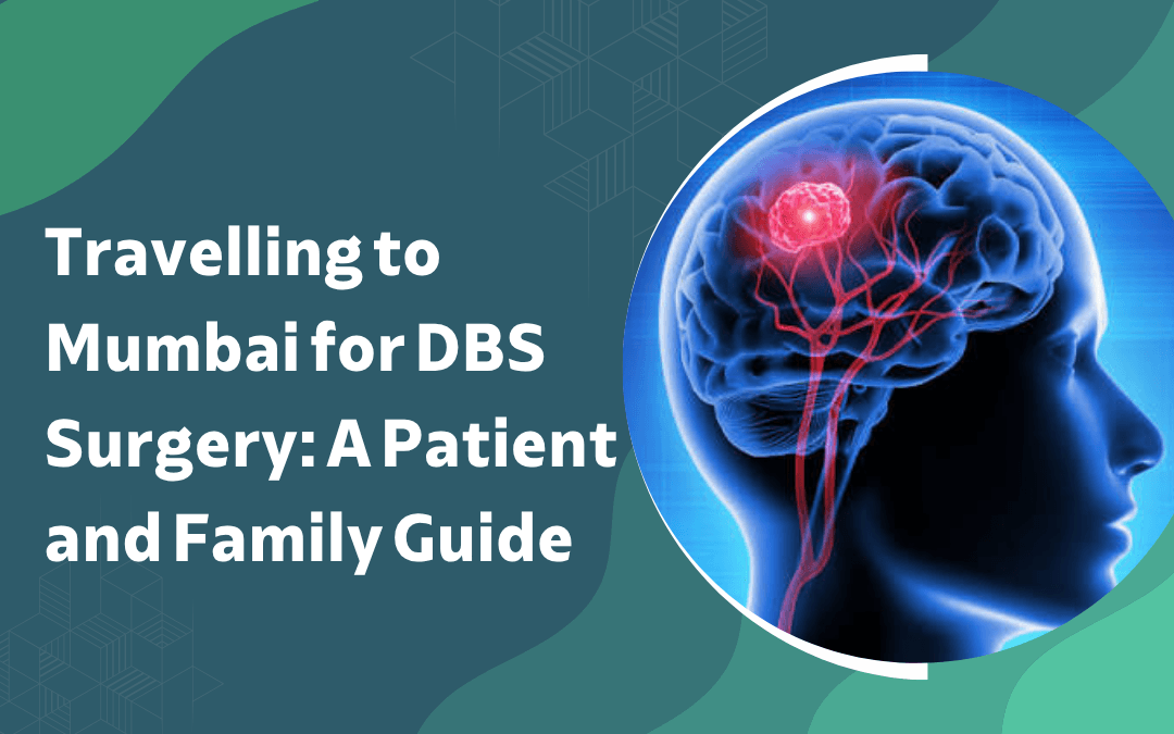 Travelling to Mumbai for DBS Surgery A Patient and Family Guide
