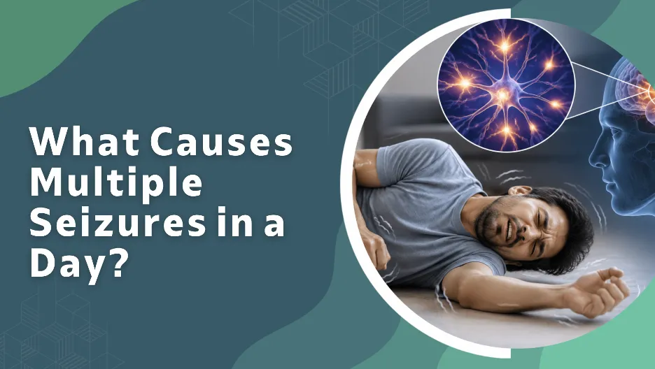 Educational banner: 'What Causes Multiple Seizures in a Day?' with a man on the floor and a neuron illustration in the inset circle.